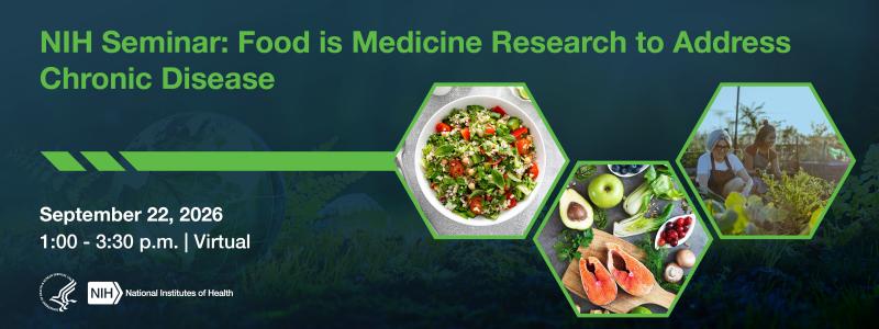 NIH Seminar: Food is Medicine Research to Address Chronic Disease
